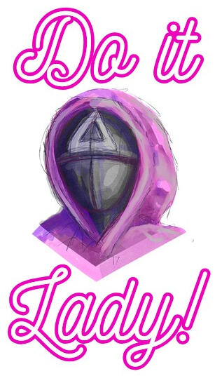 One of the pink jumpsuit people from Squid Games with a triangle mask and the words "Do it lady!' around them